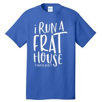 I Run A Frat House #Momof Mom Gift Tall T-Shirt