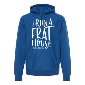 I Run A Frat House #Momof Mom Gift Premium Hoodie