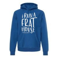 I Run A Frat House #Momof Mom Gift Premium Hoodie