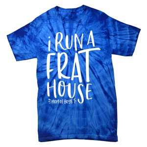 I Run A Frat House #Momof Mom Gift Tie-Dye T-Shirt