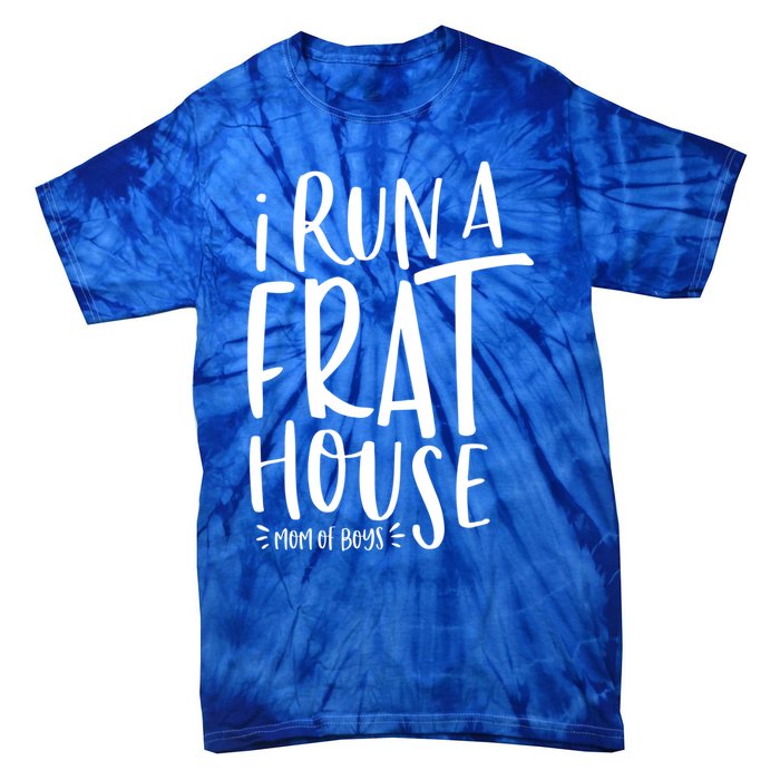 I Run A Frat House #Momof Mom Gift Tie-Dye T-Shirt