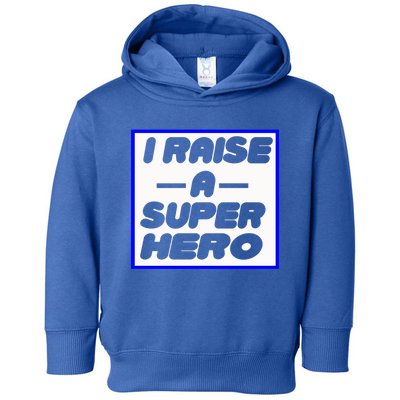 I Raise A Super Hero For Super Mom Gift Toddler Hoodie