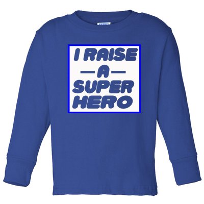 I Raise A Super Hero For Super Mom Gift Toddler Long Sleeve Shirt