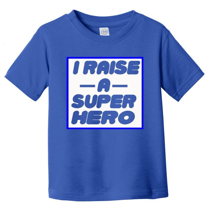 I Raise A Super Hero For Super Mom Gift Toddler T-Shirt