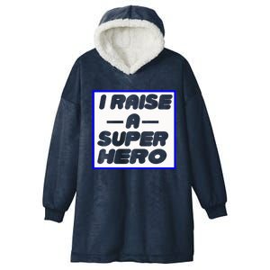 I Raise A Super Hero For Super Mom Gift Hooded Wearable Blanket