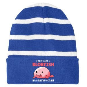 Im Really A Blobfish In A Hu Costume Sea Fish Gift Striped Beanie with Solid Band