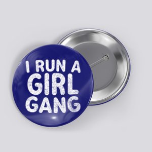 I Run A Gang Great Gift Funny Mother's Day Gift Christmas Gift Button