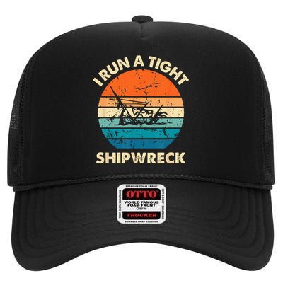 I Run A Tight Shipwreck Funny Vintage Mom Dad Quote High Crown Mesh Back Trucker Hat