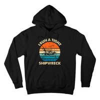 I Run A Tight Shipwreck Funny Vintage Mom Dad Quote Hoodie