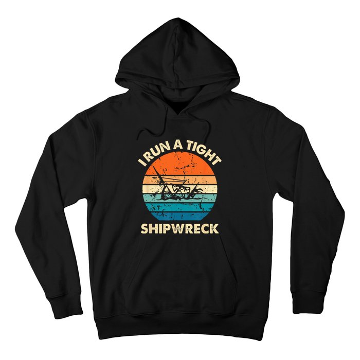 I Run A Tight Shipwreck Funny Vintage Mom Dad Quote Hoodie