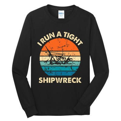 I Run A Tight Shipwreck Funny Vintage Mom Dad Quote Tall Long Sleeve T-Shirt