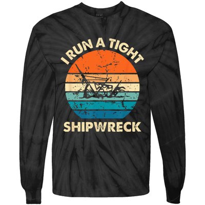 I Run A Tight Shipwreck Funny Vintage Mom Dad Quote Tie-Dye Long Sleeve Shirt