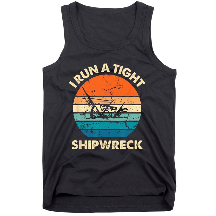 I Run A Tight Shipwreck Funny Vintage Mom Dad Quote Tank Top