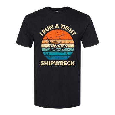 I Run A Tight Shipwreck Funny Vintage Mom Dad Quote Softstyle CVC T-Shirt