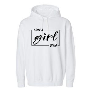 I Run A Gang Gift Mom Of Gift Mom Mother Meaningful Gift Garment-Dyed Fleece Hoodie