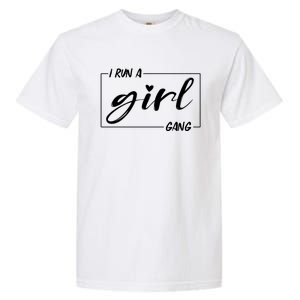 I Run A Gang Gift Mom Of Gift Mom Mother Meaningful Gift Garment-Dyed Heavyweight T-Shirt