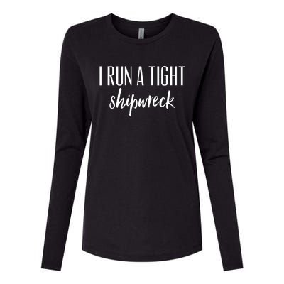 I Run A Tight Shipwreck Gift Vintage Ship Wreck Mom Quote Cool Gift Womens Cotton Relaxed Long Sleeve T-Shirt