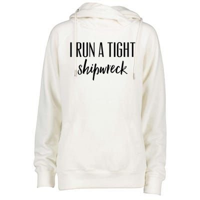 I Run A Tight Shipwreck Gift Vintage Ship Wreck Mom Quote Cool Gift Womens Funnel Neck Pullover Hood