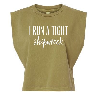 I Run A Tight Shipwreck Gift Vintage Ship Wreck Mom Quote Cool Gift Garment-Dyed Women's Muscle Tee