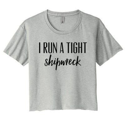 I Run A Tight Shipwreck Gift Vintage Ship Wreck Mom Quote Cool Gift Women's Crop Top Tee