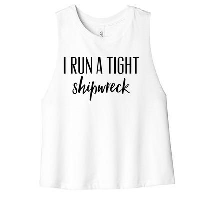 I Run A Tight Shipwreck Gift Vintage Ship Wreck Mom Quote Cool Gift Women's Racerback Cropped Tank