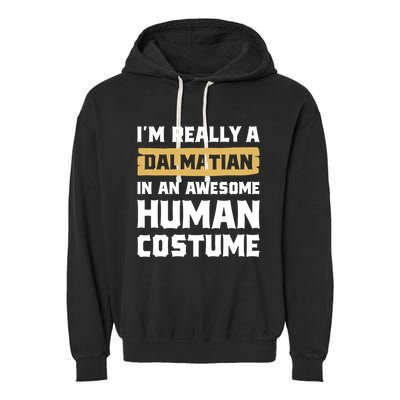 Im Really A Dalmatian In An Awesome Hu Costume Halloween Gift Garment-Dyed Fleece Hoodie