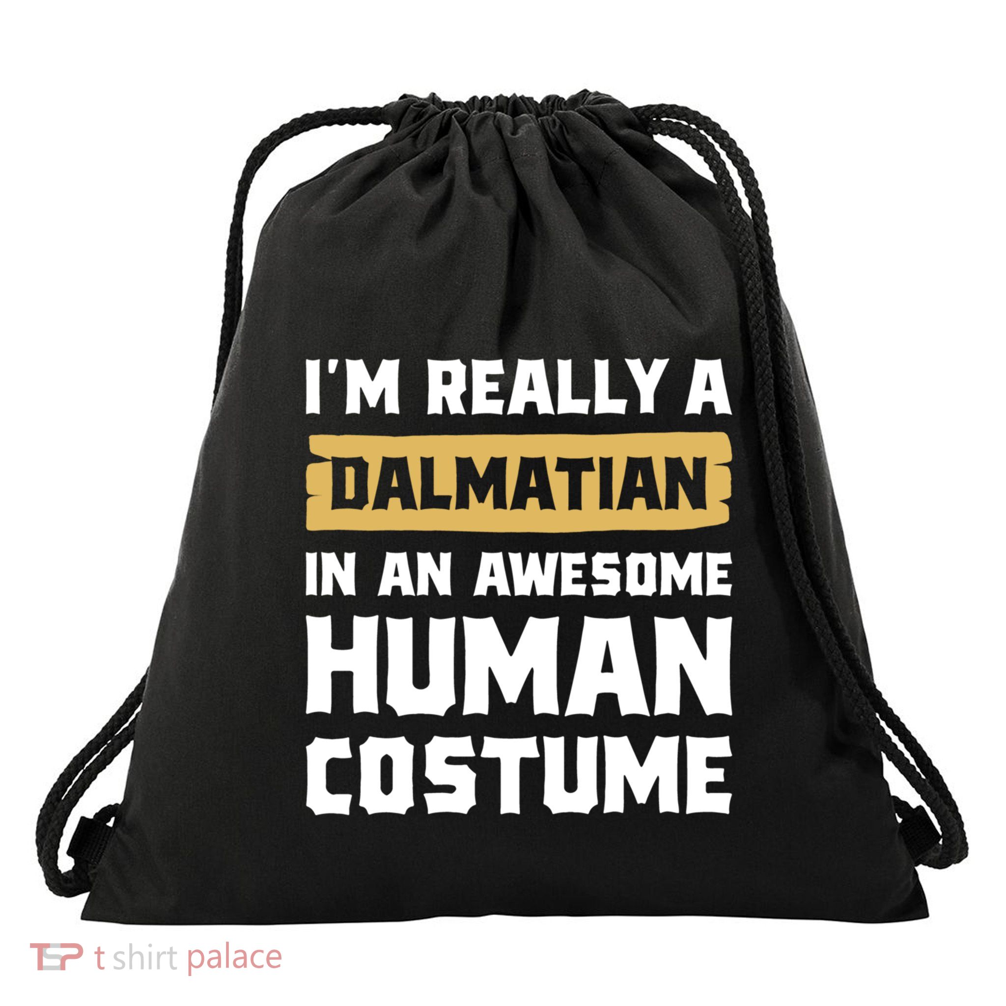 Im Really A Dalmatian In An Awesome Hu Costume Halloween Gift Drawstring Bag