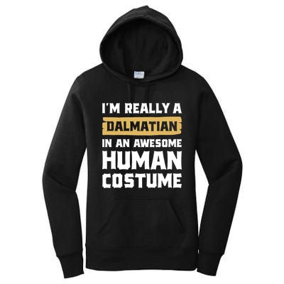 Im Really A Dalmatian In An Awesome Hu Costume Halloween Gift Women's Pullover Hoodie