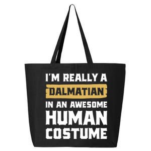 Im Really A Dalmatian In An Awesome Hu Costume Halloween Gift 25L Jumbo Tote