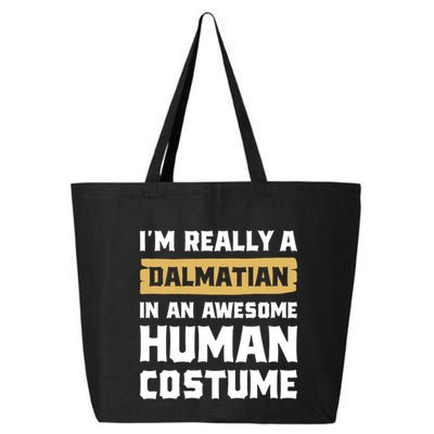 Im Really A Dalmatian In An Awesome Hu Costume Halloween Gift 25L Jumbo Tote