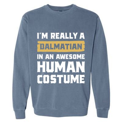 Im Really A Dalmatian In An Awesome Hu Costume Halloween Gift Garment-Dyed Sweatshirt