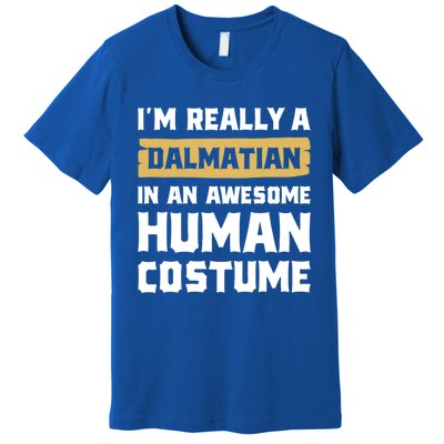 Im Really A Dalmatian In An Awesome Hu Costume Halloween Gift Premium T-Shirt