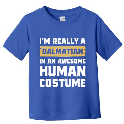 Im Really A Dalmatian In An Awesome Hu Costume Halloween Gift Toddler T-Shirt