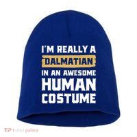 Im Really A Dalmatian In An Awesome Hu Costume Halloween Gift Short Acrylic Beanie