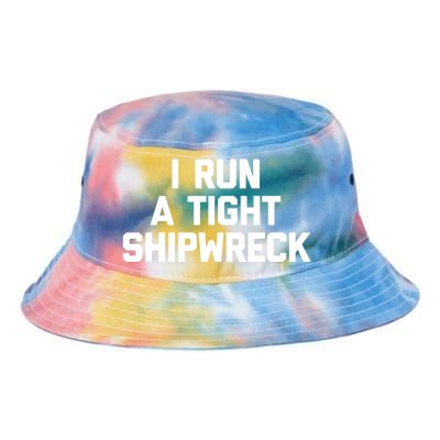 I Run A Tight Shipwreck Funny Gift Funny Saying Sarcastic Mom Gift Tie Dye Newport Bucket Hat