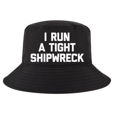 I Run A Tight Shipwreck Funny Gift Funny Saying Sarcastic Mom Gift Cool Comfort Performance Bucket Hat