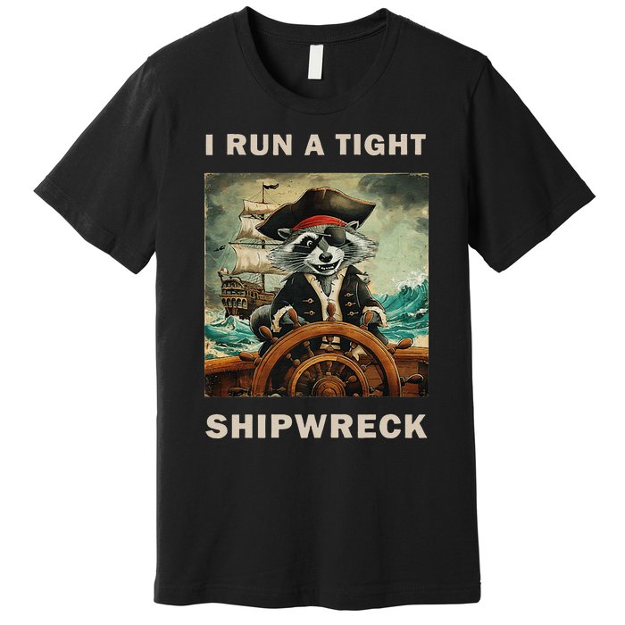 I Run A Tight Shipwreck Funny Raccoon Vintage Premium T-Shirt