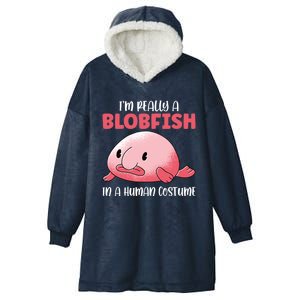 Im Really A Blobfish In A Hu Costume Sea Fish Gift Hooded Wearable Blanket