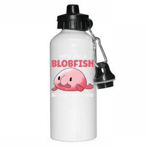 Im Really A Blobfish In A Hu Costume Sea Fish Gift Aluminum Water Bottle