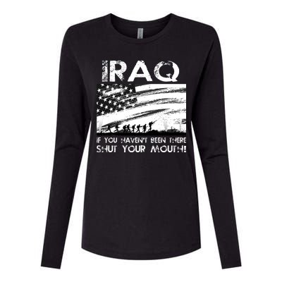 Iraq If You Haven't Been There Shut Your Mouth Womens Cotton Relaxed Long Sleeve T-Shirt