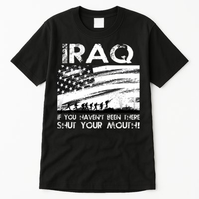 Iraq If You Haven't Been There Shut Your Mouth Tall T-Shirt