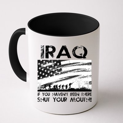 Iraq If You Haven't Been There Shut Your Mouth Mug