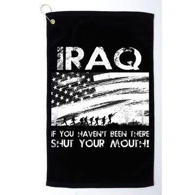 Iraq If You Haven't Been There Shut Your Mouth Golf Towel
