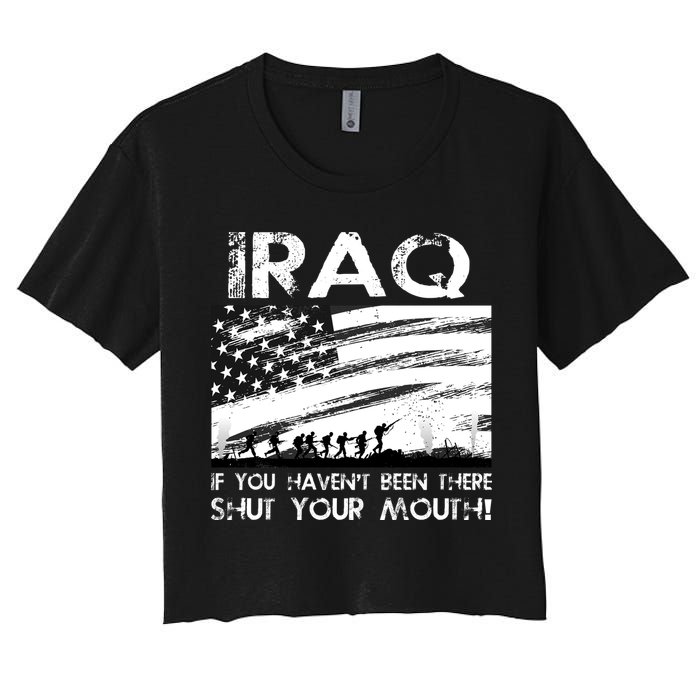 Iraq If You Haven't Been There Shut Your Mouth Women's Crop Top Tee