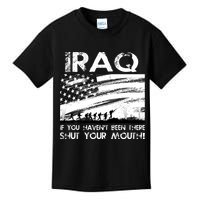 Iraq If You Haven't Been There Shut Your Mouth Kids T-Shirt
