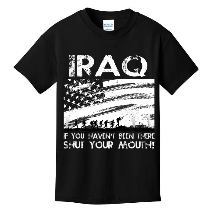 Iraq If You Haven't Been There Shut Your Mouth Kids T-Shirt