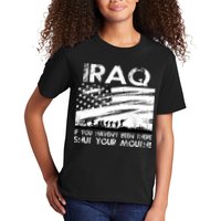 Iraq If You Haven't Been There Shut Your Mouth Kids T-Shirt