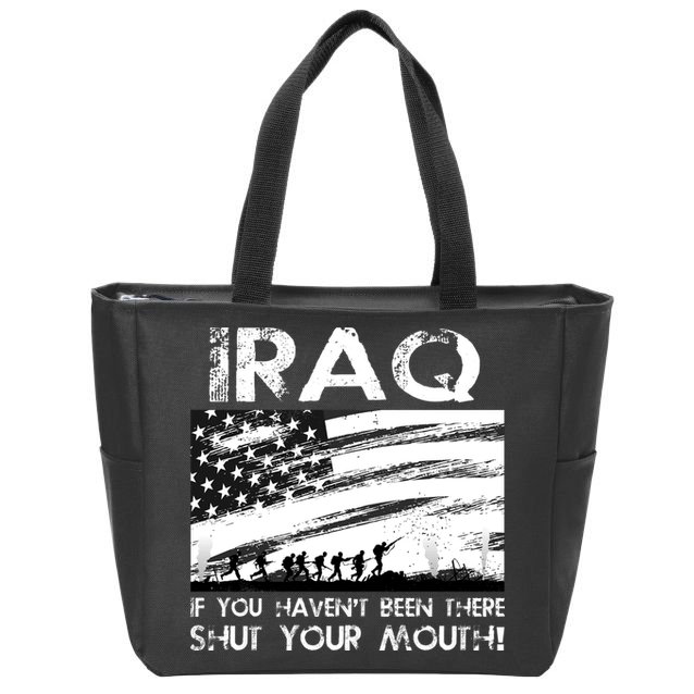 Iraq If You Haven't Been There Shut Your Mouth Zip Tote Bag
