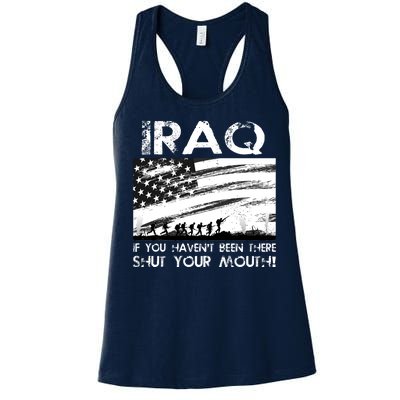 Iraq If You Haven't Been There Shut Your Mouth Women's Racerback Tank