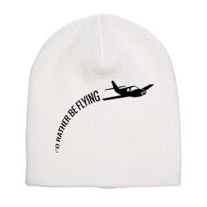 Id Rather Be Flying Airplane Pilot Short Acrylic Beanie